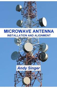 Coperta cărții 'Microwave Antenna Installation and Alignment - Andy Singer'