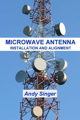 Coperta cărții 'Microwave Antenna Installation and Alignment - Andy Singer'