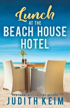 Coperta cărții 'Lunch at The Beach House Hotel - Judith Keim'