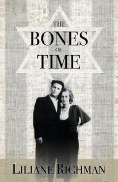 Coperta cărții 'The Bones of Time - Liliane Richman'