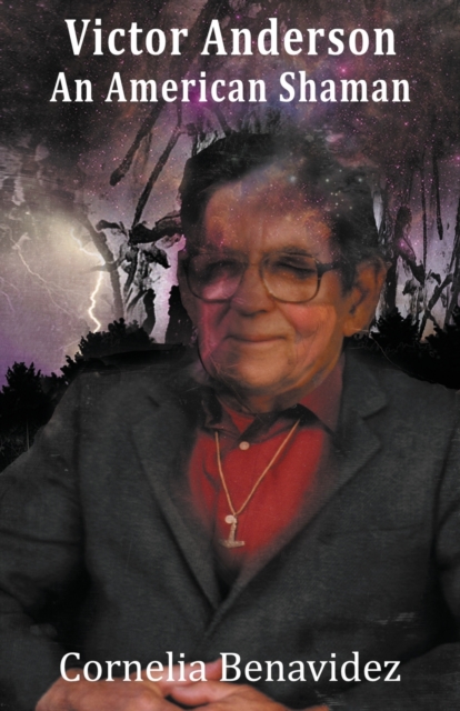 Victor H. Anderson: An American Shaman - Cornelia Benavidez