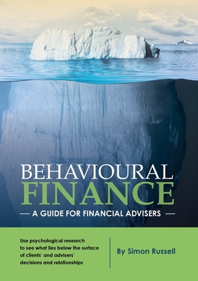Behavioural Finance: A guide for financial advisers - Simon Russell
