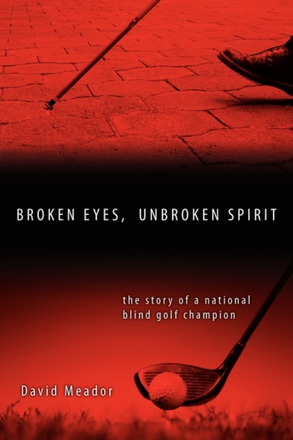 Broken Eyes, Unbroken Spirit - David Meador