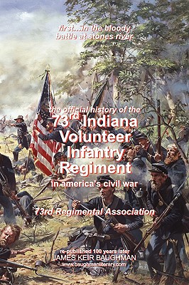 Official History, 73rd Indiana Volunteer Infantry Regiment - Regimental 73rd Regimental Association