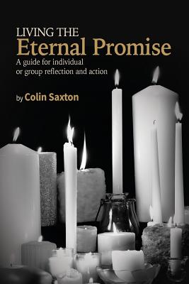 Coperta cărții 'Living the Eternal Promise: A guide for individual or group reflection and action - Colin Saxton'