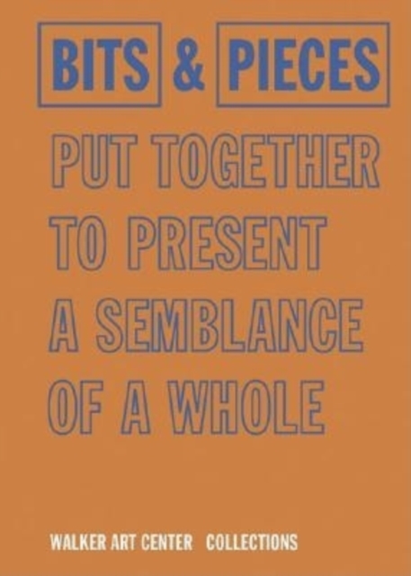 Bits & Pieces Put Together to Present a Semblance of a Whole: Walker Art Center Collections - Peter Fischli