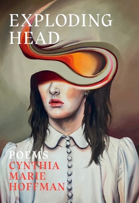 Exploding Head - Cynthia Marie Hoffman