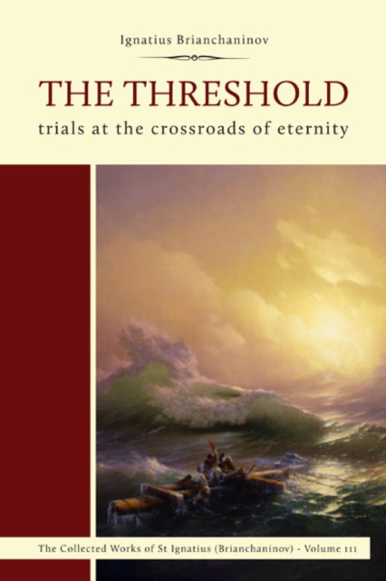 The Threshold: Trials at the Crossroads of Eternity - Ignatius Brianchaninov