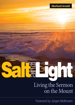 Salt and Light: Living the Sermon on the Mount - Eberhard Arnold