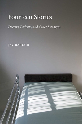 Coperta cărții 'Fourteen Stories: Doctors, Patients, and Other Strangers - Jay Baruch'