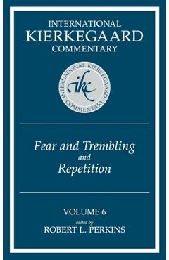 Coperta cărții 'International Kierkegaard Commentary Volume 6: Fear and Trembling and Repetition - Robert L. Perkins'