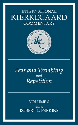 Coperta cărții 'International Kierkegaard Commentary Volume 6: Fear and Trembling and Repetition - Robert L. Perkins'