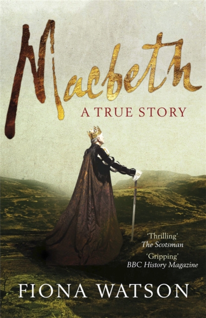 Macbeth: A True Story - Fiona Watson