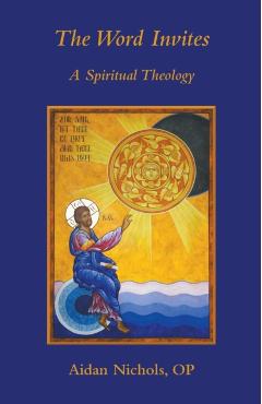Poza produsului The Word Invites: A Spiritual Theology - Aidan Nichols Op
