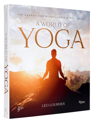 A World of Yoga: 700 Asanas for Mindfulness and Well-Being - Leo Lourdes