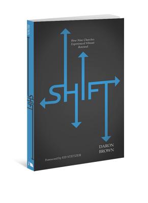 Shift: How Nine Churches Experienced Vibrant Renewal - Daron Brown