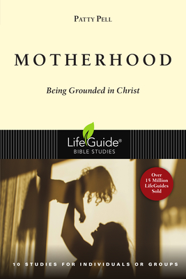 Motherhood: Being Grounded in Christ - Patty Pell