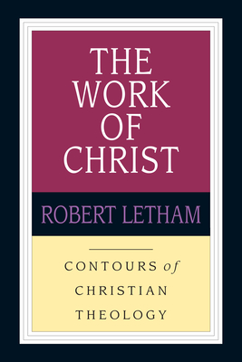 The Work of Christ - Robert Letham