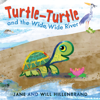 Turtle-Turtle and the Wide, Wide River - Jane Hillenbrand