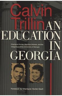 Poza produsului Education in Georgia: Charlayne Hunter, Hamilton Holmes, and the Integration of the University of Georgia - Calvin Trillin
