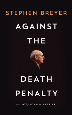 Against the Death Penalty - Stephen Breyer