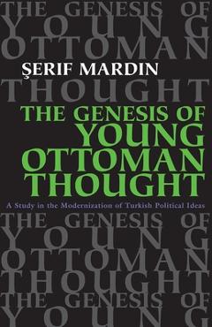 Coperta cărții 'Genesis of Young Ottoman Thought: A Study in the Modernization of Turkish Political Ideas (Revised) - Serif Mardin'