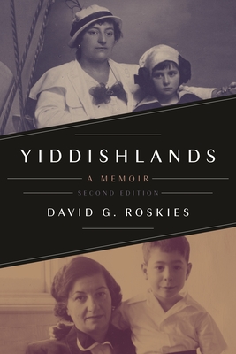 Yiddishlands: A Memoir, Second Edition - David G. Roskies