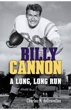 Coperta cărții 'Billy Cannon: A Long, Long Run - Charles N. Degravelles'