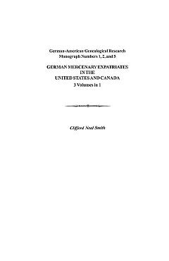 Coperta cărții 'German Mercenary Expatriates in the U.S. & Canada Following the American Revolution - Clifford Neal Smith'