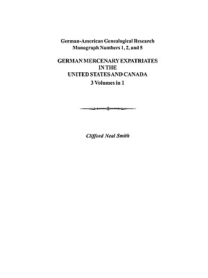 German Mercenary Expatriates in the U.S. & Canada Following the American Revolution - Clifford Neal Smith