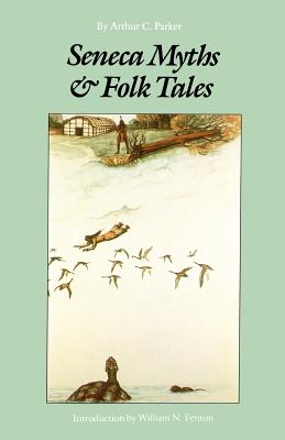 Seneca Myths and Folk Tales - Arthur C. Parker