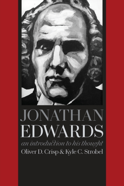 Jonathan Edwards: An Introduction to His Thought - Oliver D. Crisp