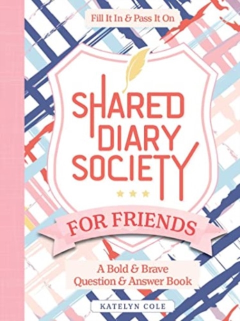 Shared Diary Society for Friends: A Bold & Brave Question & Answer Book--Fill It in & Pass It on - Better Day Books