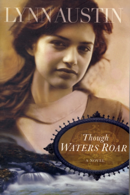 Though Waters Roar - Lynn Austin