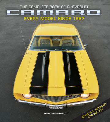 The Complete Book of Chevrolet Camaro, 3rd Edition: Every Model Since 1967 - David Newhardt