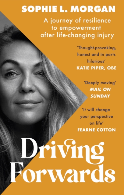 Driving Forwards: A Journey of Resilience and Empowerment After Life-Changing Injury - Sophie Morgan