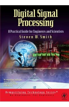 Coperta cărții 'Digital Signal Processing: A Practical Guide for Engineers and Scientists - Steven Smith'