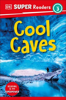 Coperta cărții 'DK Super Readers Level 3 Cool Caves - Dk'