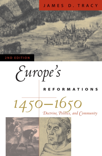 Europe's Reformations, 1450-1650: Doctrine, Politics, and Community - James D. Tracy