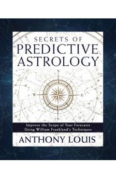 Coperta cărții 'Secrets of Predictive Astrology: Improve the Scope of Your Forecasts Using William Frankland's Techniques - Anthony'