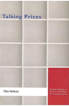 Coperta cărții 'Talking Prices: Symbolic Meanings of Prices on the Market for Contemporary Art - Olav Velthuis'