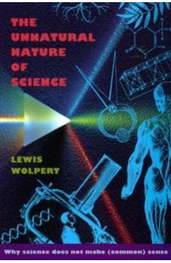 Poza produsului The Unnatural Nature of Science - Lewis Wolpert
