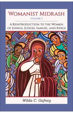 Coperta cărții 'Womanist Midrash, Volume 2: A Reintroduction to the Women of Joshua, Judges, Samuel, and Kings -'