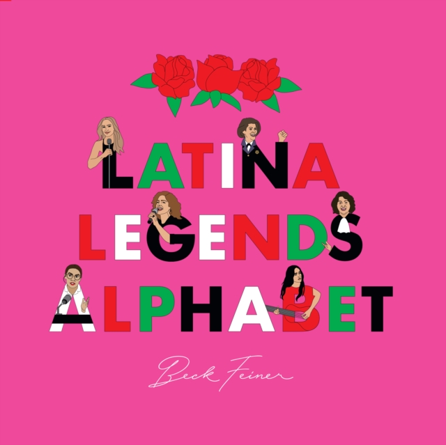 Latina Legends Alphabet - Beck Feiner