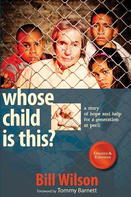 Coperta cărții 'Whose Child Is This?: A Story of Hope and Help for a Generation at Peril - Bill Wilson'