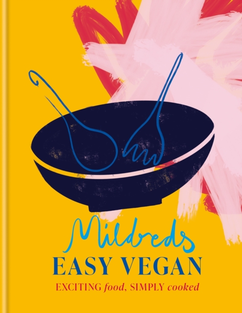 Mildreds Easy Vegan: Exciting Food, Simply Cooked - Mildreds