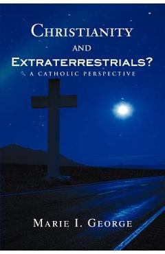 Coperta cărții 'Christianity and Extraterrestrials?: A Catholic Perspective - Marie I. George'