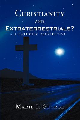 Christianity and Extraterrestrials?: A Catholic Perspective - Marie I. George