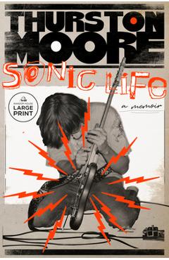 Coperta cărții 'Sonic Life: A Memoir - Thurston Moore'