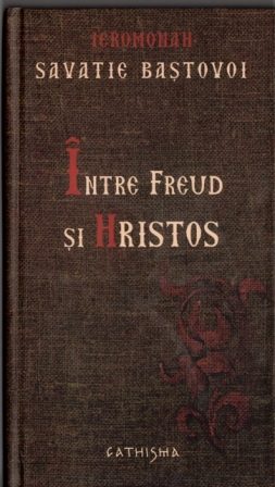 Intre Freud si Hristos cartonat - Savatie Bastovoi